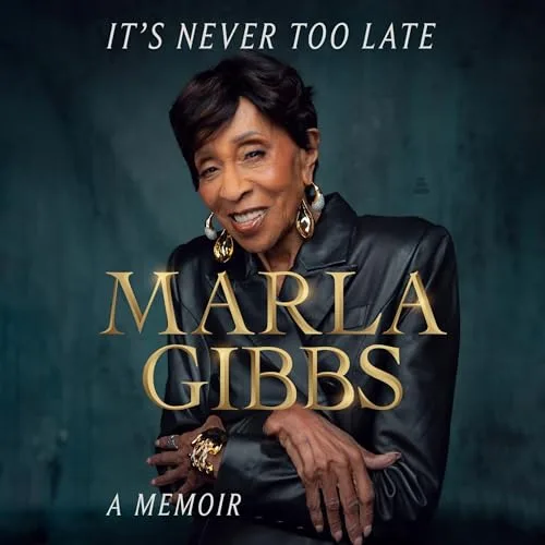 It’s Never Too Late By Marla Gibbs